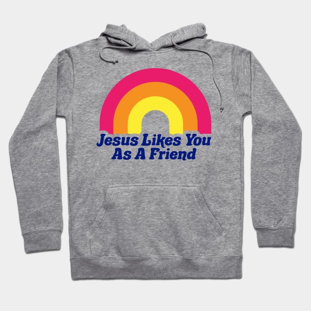 Jesus Likes You As A Friend Funny Rainbow Atheist Atheism Science Darwin Hoodie by PodDesignShop